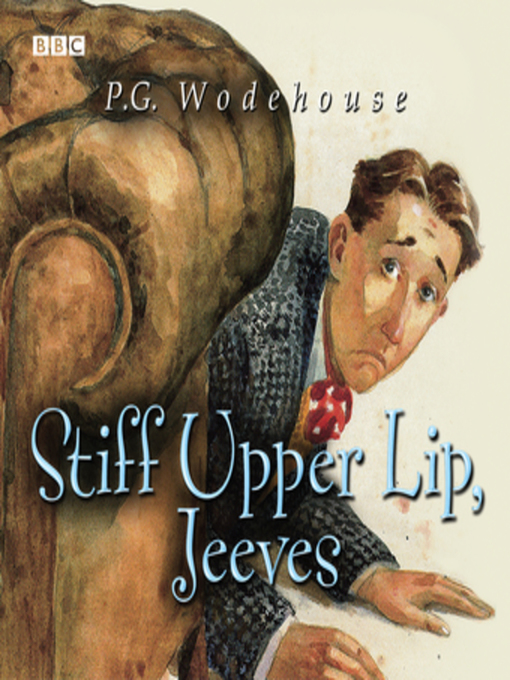 Title details for Stiff Upper Lip, Jeeves by P.G. Wodehouse - Wait list